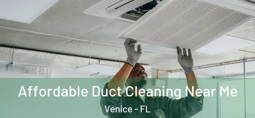 Affordable Duct Cleaning Near Me Venice - FL