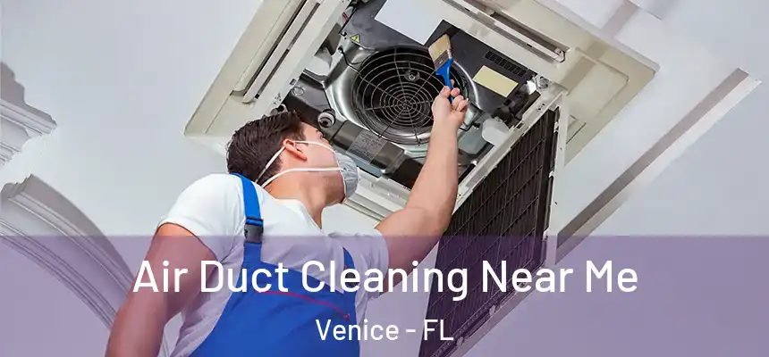 Air Duct Cleaning Near Me Venice - FL