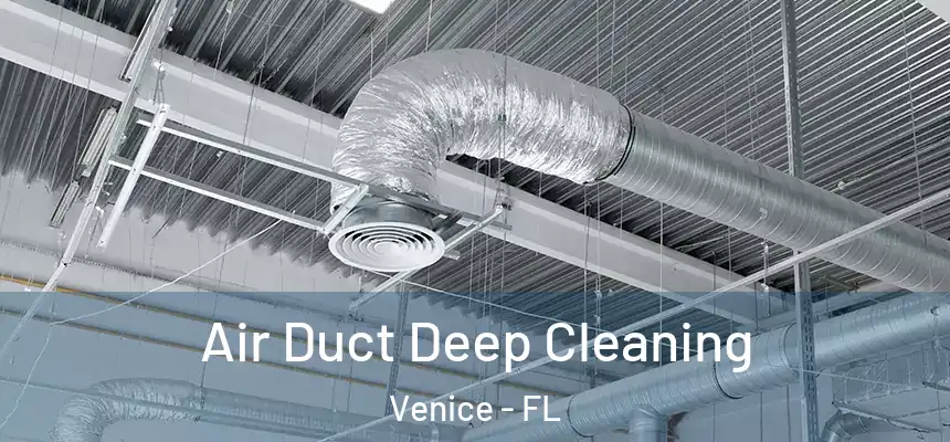 Air Duct Deep Cleaning Venice - FL
