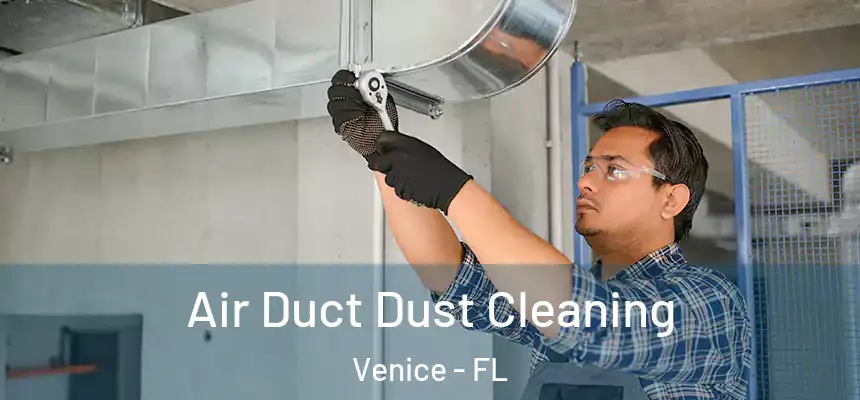 Air Duct Dust Cleaning Venice - FL
