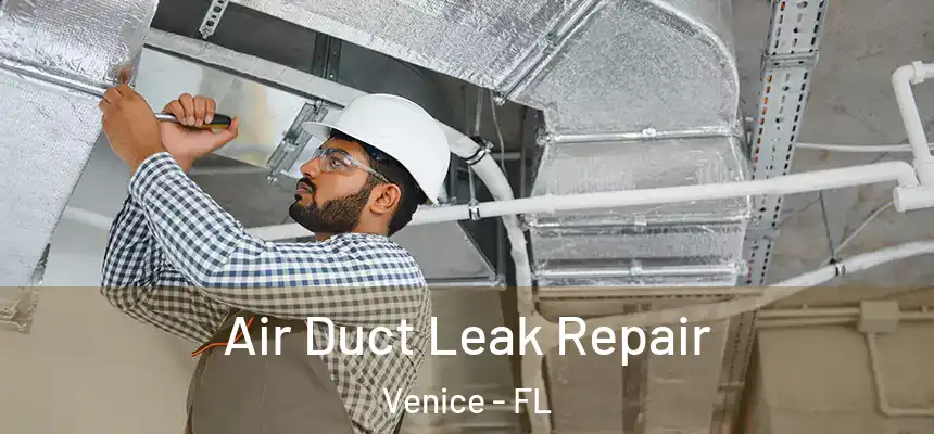 Air Duct Leak Repair Venice - FL