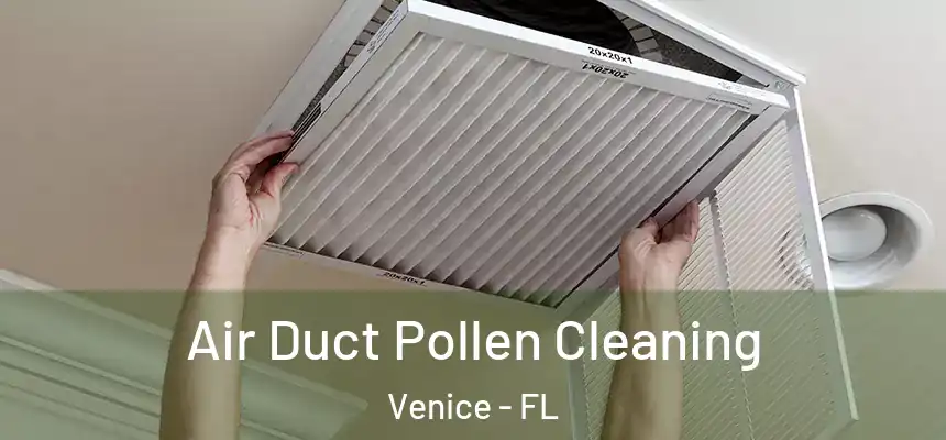 Air Duct Pollen Cleaning Venice - FL