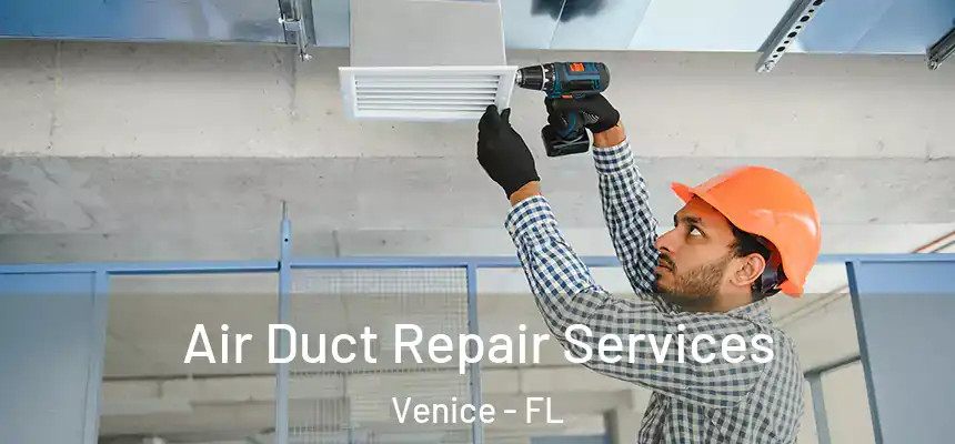 Air Duct Repair Services Venice - FL