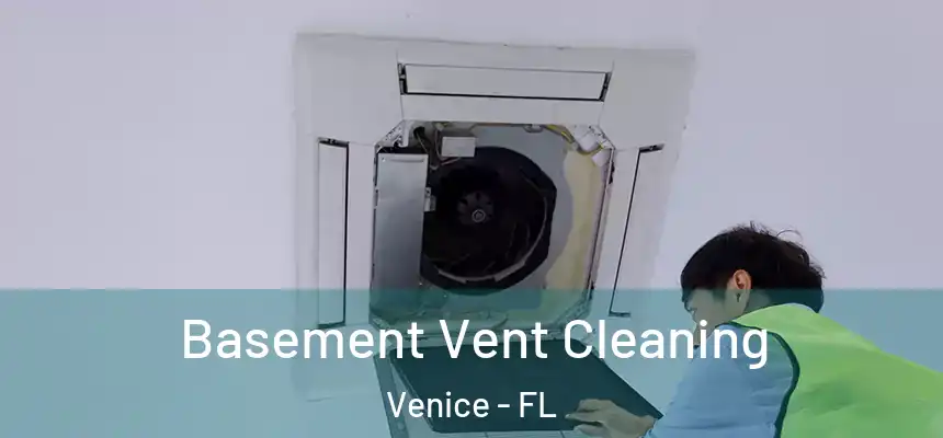 Basement Vent Cleaning Venice - FL