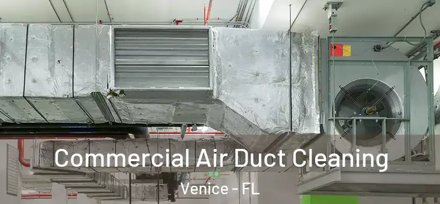 Commercial Air Duct Cleaning Venice - FL