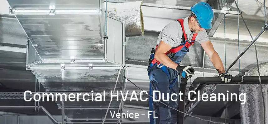 Commercial HVAC Duct Cleaning Venice - FL