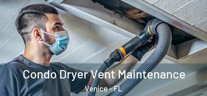Condo Dryer Vent Maintenance Venice - FL
