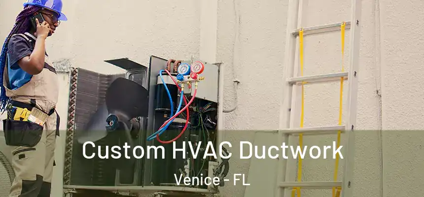 Custom HVAC Ductwork Venice - FL
