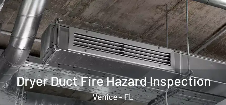 Dryer Duct Fire Hazard Inspection Venice - FL