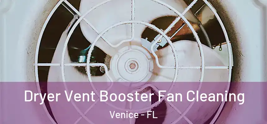 Dryer Vent Booster Fan Cleaning Venice - FL