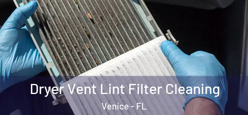 Dryer Vent Lint Filter Cleaning Venice - FL