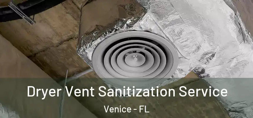 Dryer Vent Sanitization Service Venice - FL