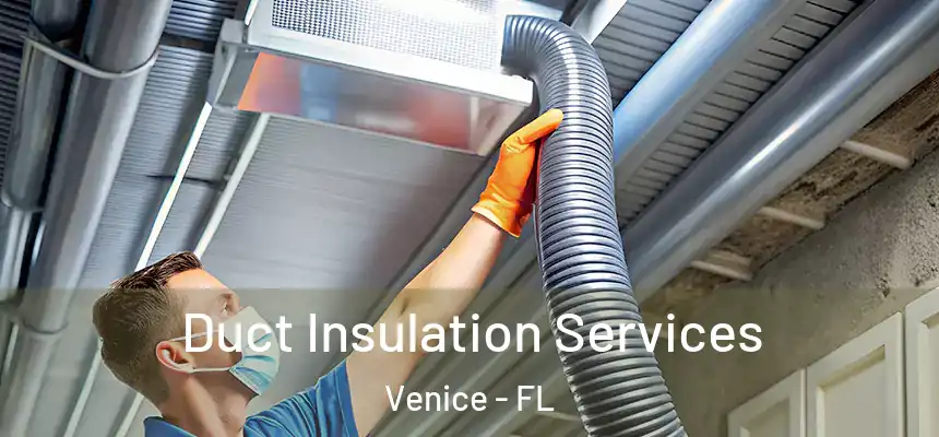 Duct Insulation Services Venice - FL
