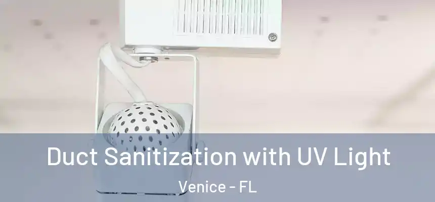 Duct Sanitization with UV Light Venice - FL