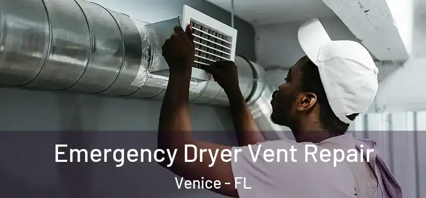 Emergency Dryer Vent Repair Venice - FL