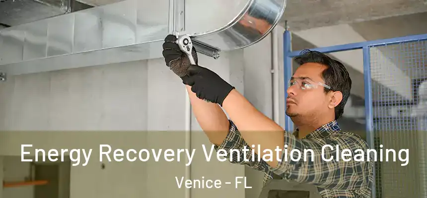 Energy Recovery Ventilation Cleaning Venice - FL