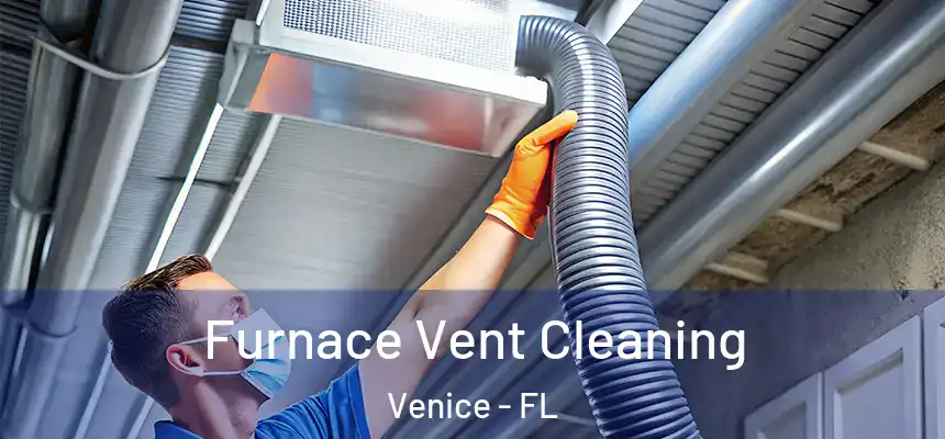 Furnace Vent Cleaning Venice - FL