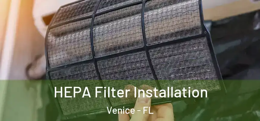  HEPA Filter Installation Venice - FL