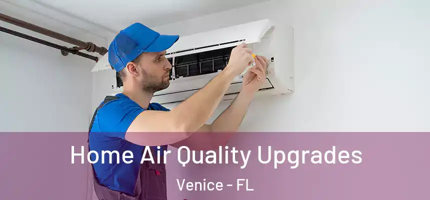 Home Air Quality Upgrades Venice - FL