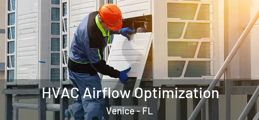  HVAC Airflow Optimization Venice - FL