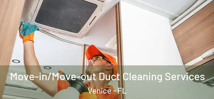 Move-in/Move-out Duct Cleaning Services Venice - FL