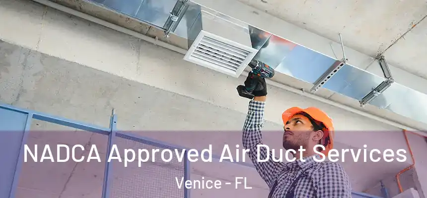 NADCA Approved Air Duct Services Venice - FL