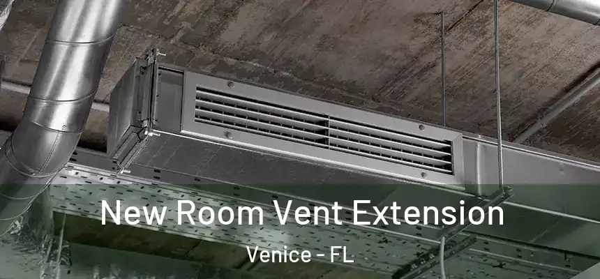 New Room Vent Extension Venice - FL