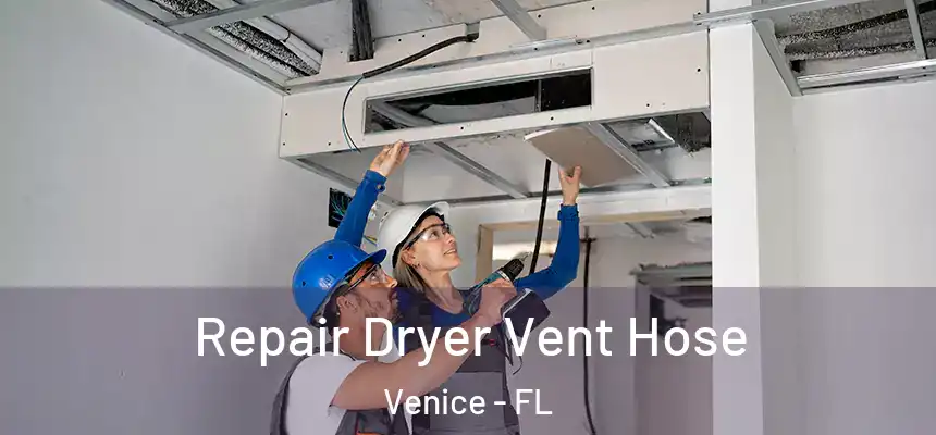 Repair Dryer Vent Hose Venice - FL
