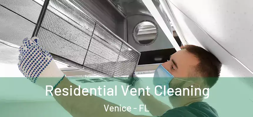 Residential Vent Cleaning Venice - FL