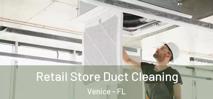 Retail Store Duct Cleaning Venice - FL