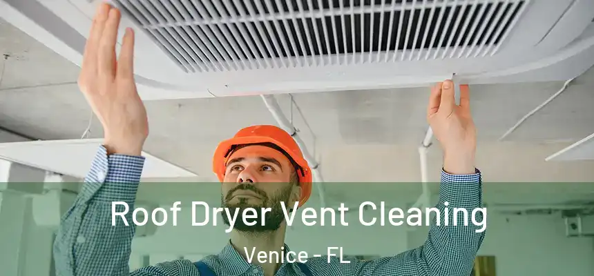Roof Dryer Vent Cleaning Venice - FL