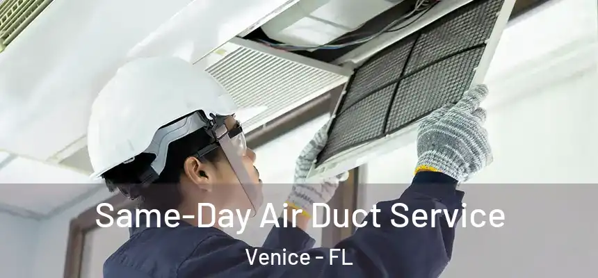 Same-Day Air Duct Service Venice - FL