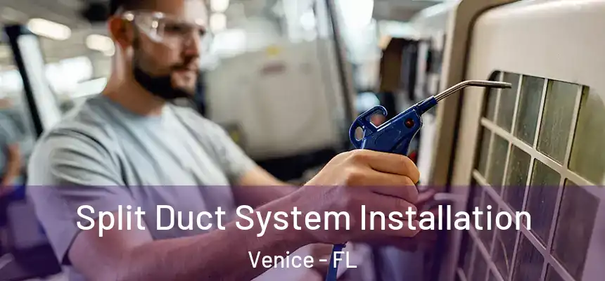 Split Duct System Installation Venice - FL