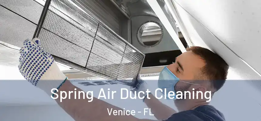 Spring Air Duct Cleaning Venice - FL