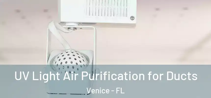 UV Light Air Purification for Ducts Venice - FL