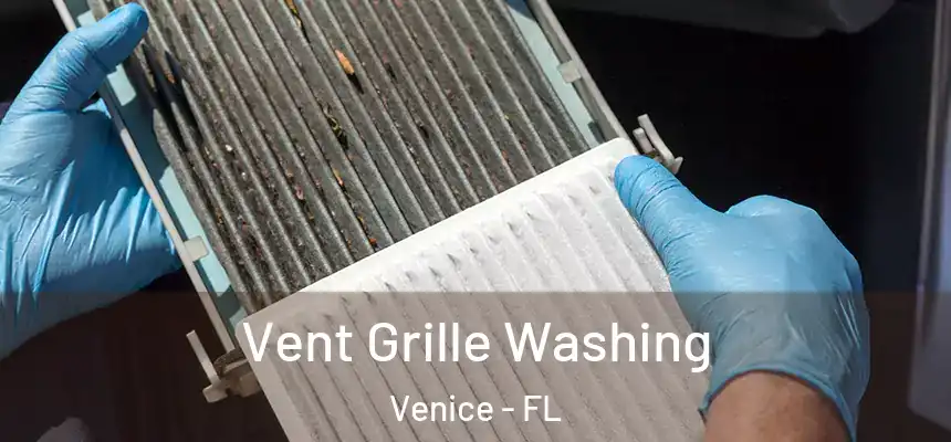 Vent Grille Washing Venice - FL