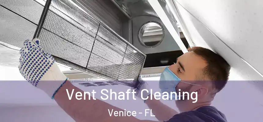 Vent Shaft Cleaning Venice - FL