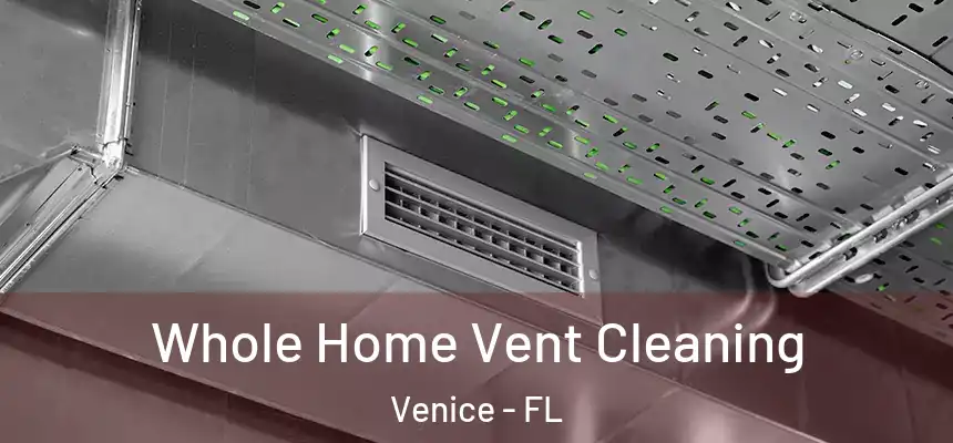 Whole Home Vent Cleaning Venice - FL